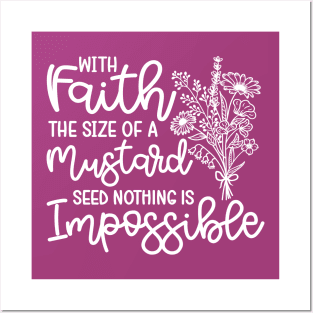 With Faith The Size Of A Mustard Seed Nothing Is Impossible Christian Posters and Art